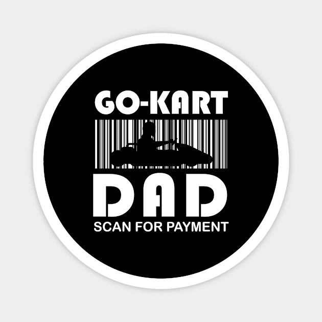 Go-kart Dad Scan For Payment Magnet by Crazy Shirts